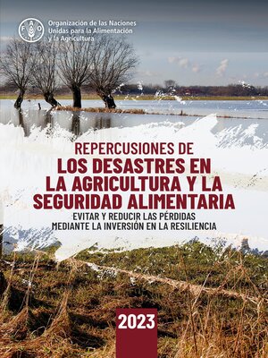 cover image of Repercusiones de los desastres en la agricultura y la seguridad alimentaria 2023